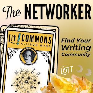Lit!Commons logo. Text says: the Networker LOFTLIT.CO/ALLISON Writing is lonely. Let's make it less so.